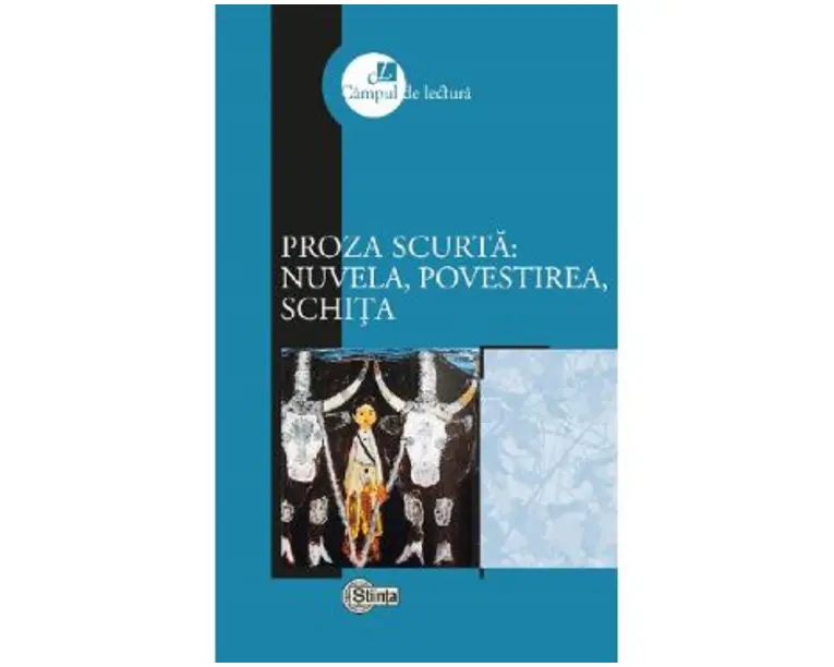 Proza scurta: nuvela, povestirea, schita