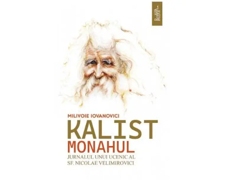 Kalist Monahul. Jurnalul unui ucenic al Sf. Nicolae Velimirovici - Milivoie Iovanovici