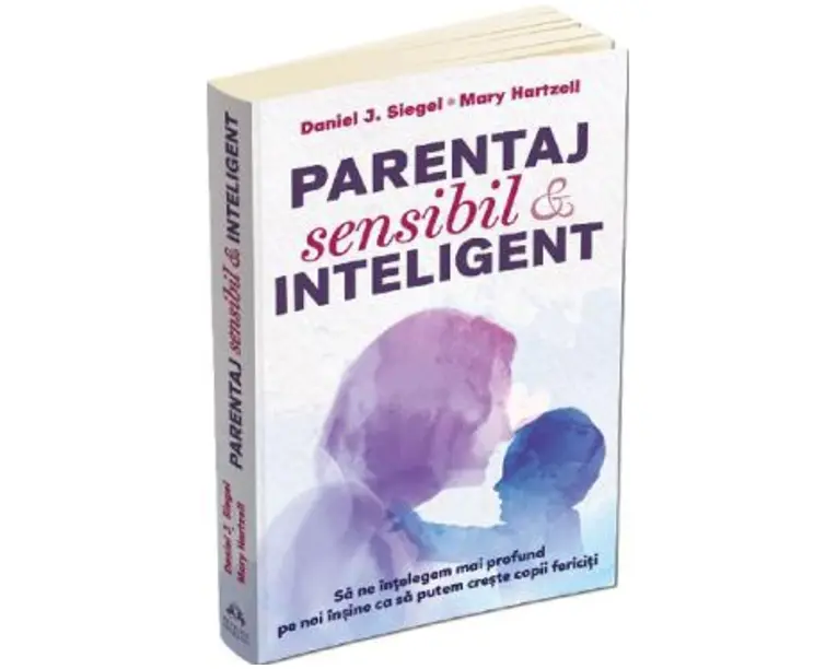 Parentaj sensibil si inteligent - Daniel J. Siegel, Mary Hartzell