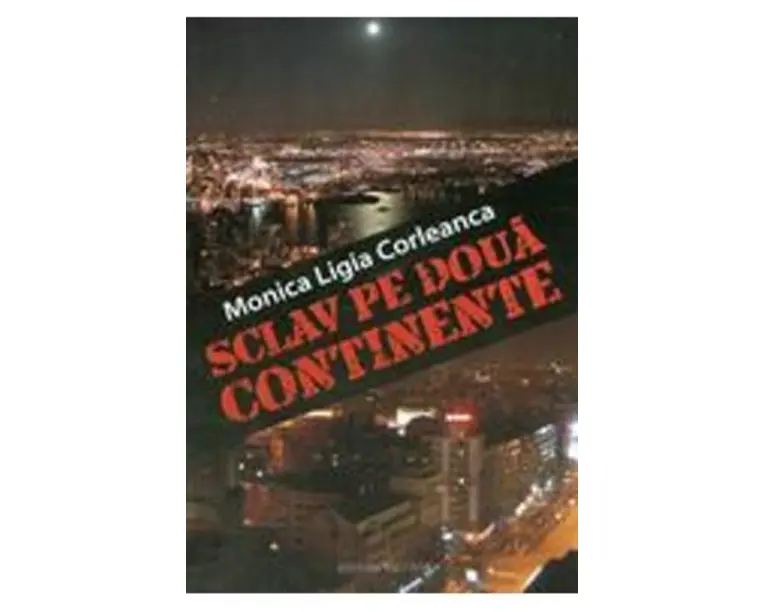 Sclav pe doua continente - Minica Ligia Corleanca