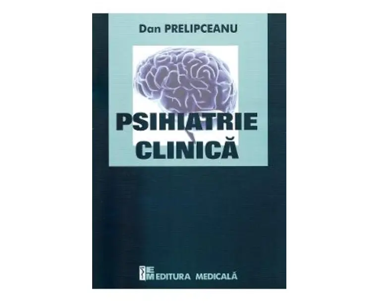 Psihiatrie clinica - Dan Prelipceanu