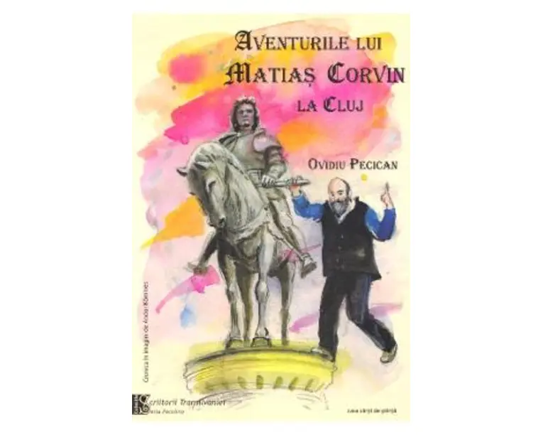 Aventurile lui Matias Corvin la Cluj - Ovidiu Pecican