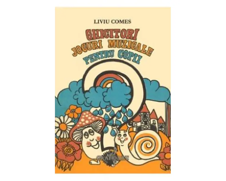 Ghicitori. Jocuri muzicale pentru copii - Liviu Comes