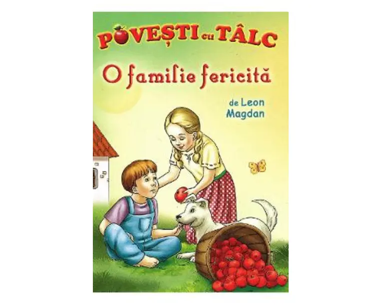 O familie fericita. Povesti cu talc - Leon Magdan