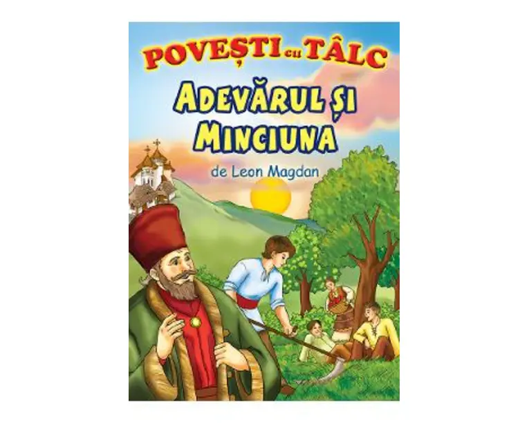 Adevarul si minciuna. Povesti cu talc - Leon Magdan