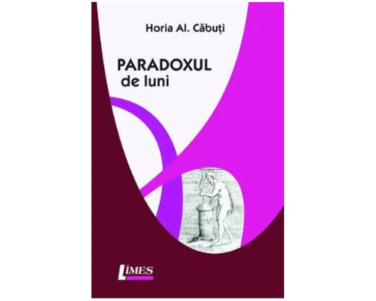 Paradoxul de luni - Horia Al. Cabuti