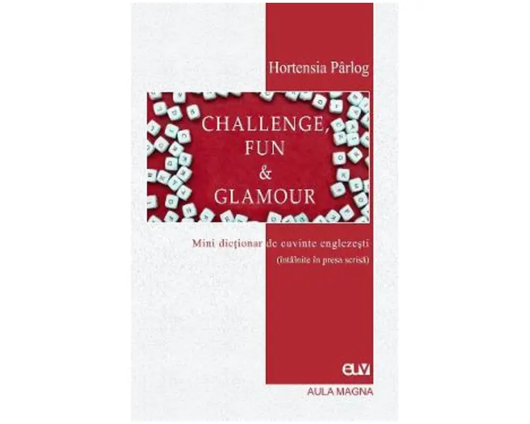 Challenge, Fun and Glamour. Mini dictionar de cuvinte englezesti - Hortensia Parlog
