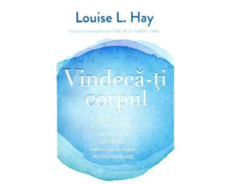 Vindeca-ti corpul - Louise L. Hay