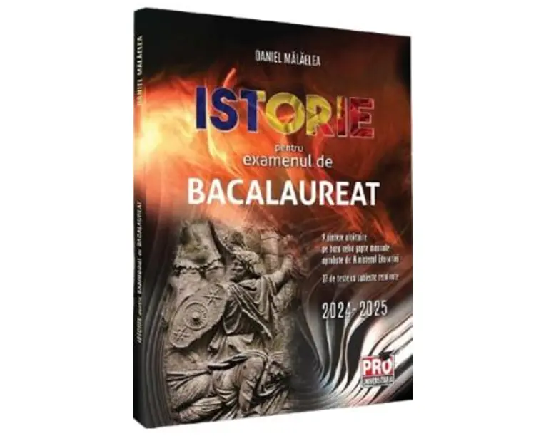 Istorie pentru examenul de bacalaureat - Daniel Malaelea