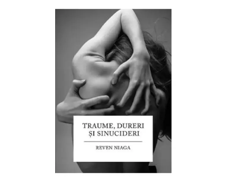 Traume, dureri si sinucideri - Reven Niaga