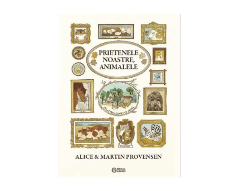 Prietenele noastre, animalele - Alice Provensen, Martin Provensen