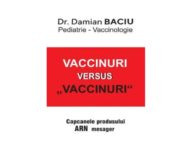 Vaccinuri versus Vaccinuri. Capcanele produsului ARN mesager - Damian Baciu