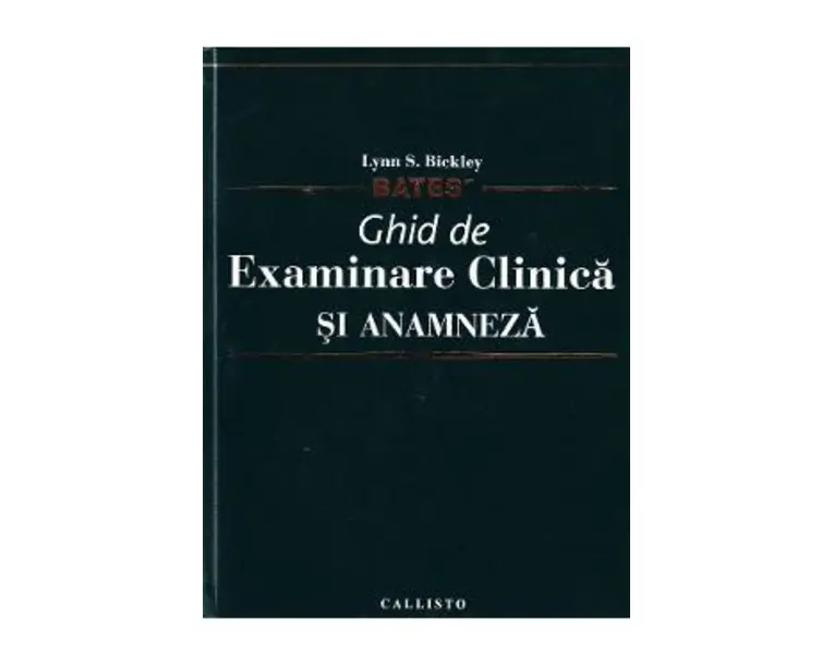 Bates - Ghid de examinare clinica si anamneza - Lynn S. Bickley
