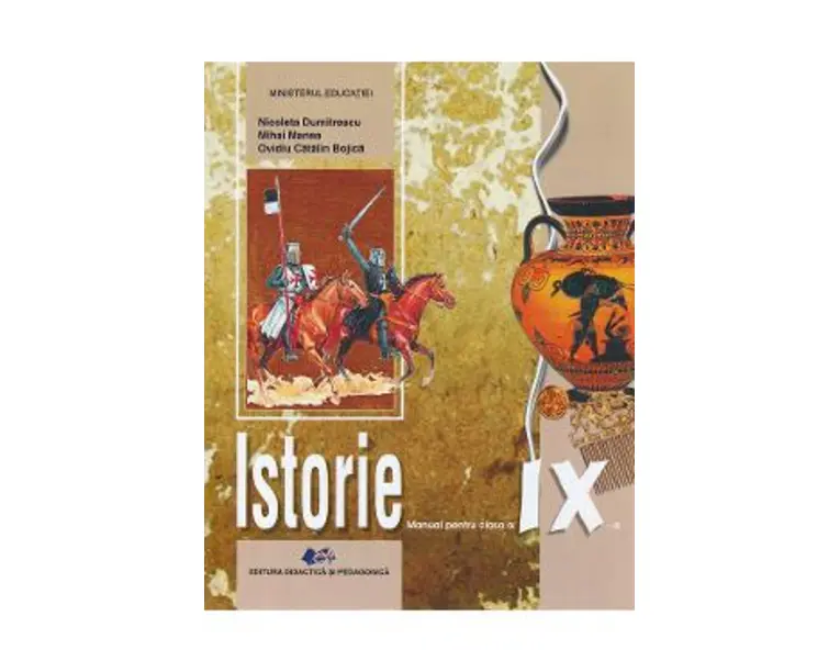Istorie - Clasa 9 - Manual - Nicoleta Dumitrescu, Mihai Manea, Ovidiu Catalin Bojica