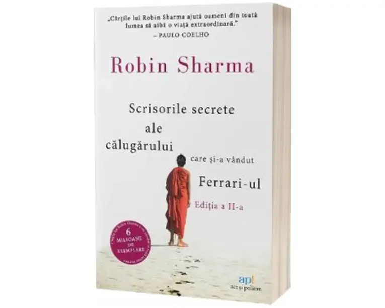 Scrisorile secrete ale calugarului care si-a vandut Ferrari-ul - Robin Sharma