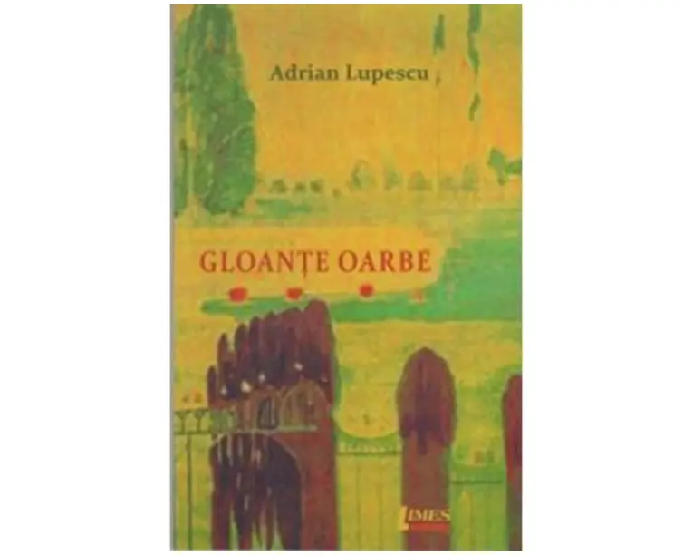 Gloante oarbe - Adrian Lupescu