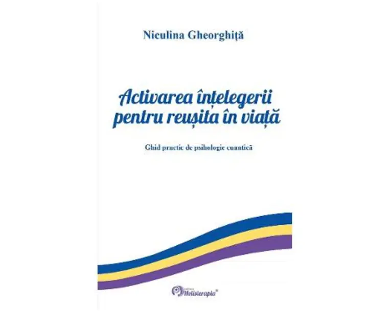 Activarea intelegerii pentru reusita in viata - Niculina Gheorghita