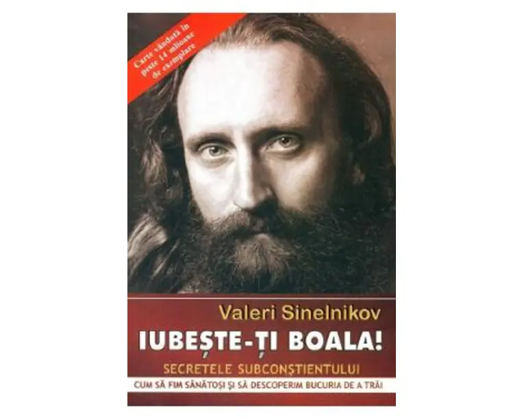 Iubeste-ti boala! Secretele subconstientului Ed.2023 - Valeri Sinelnikov