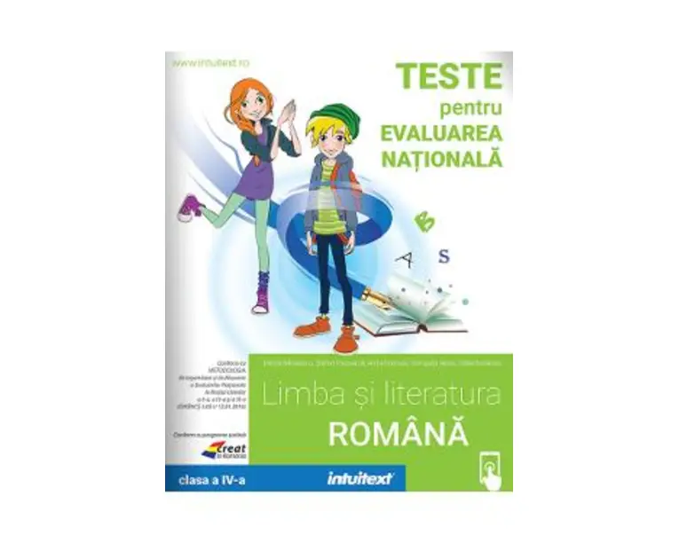 Limba si literatura romana. Teste pentru Evaluarea Nationala - Clasa 4 - Mirela Mihaescu, Stefan Pacearca, Anita Dulman, Crenguta Alexe, Otilia Brebenel