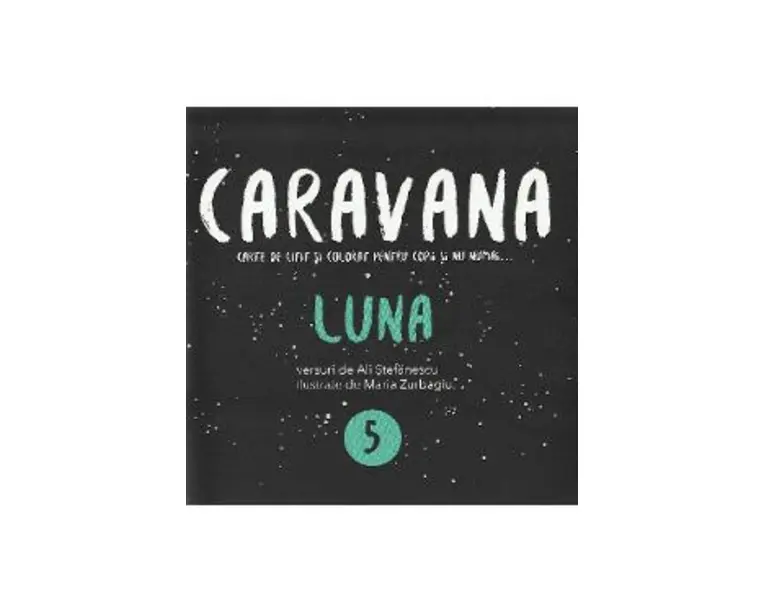 Caravana: Luna. Carte de citit si colorat pentru copii si nu numai - Ali Stefanescu