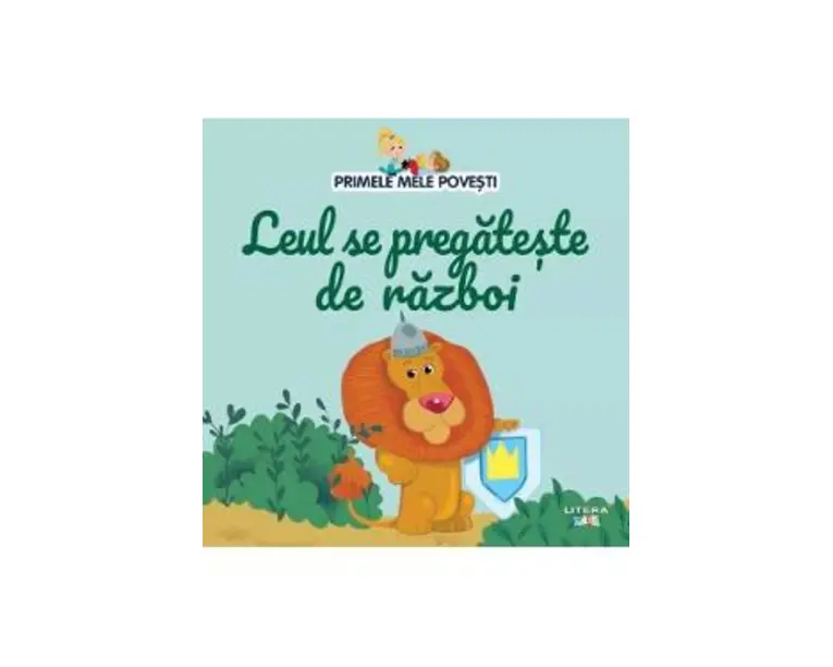 Primele mele povesti. Leul se pregateste de razboi