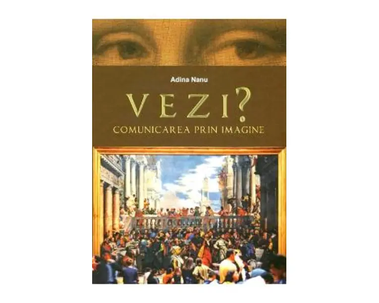 Vezi? Comunicarea prin imagine - Adina Nanu