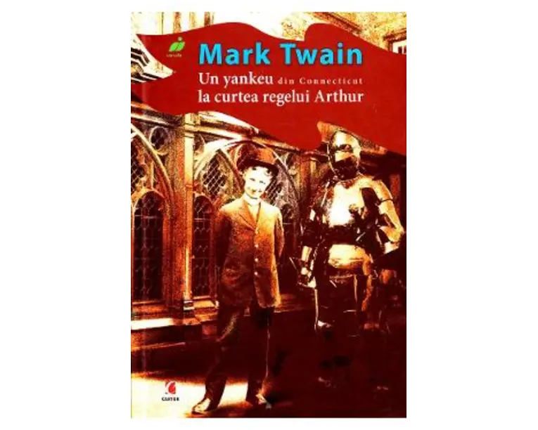 Un yankeu din Connecticut la curtea regelui Arthur - Mark Twain