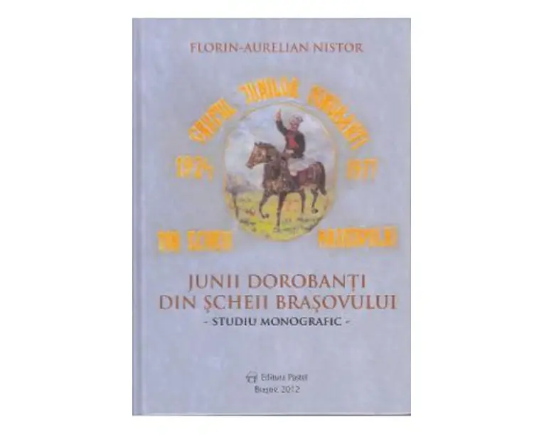 Junii dorobanti din Scheii Brasovului - Florin Aurelian Nistor