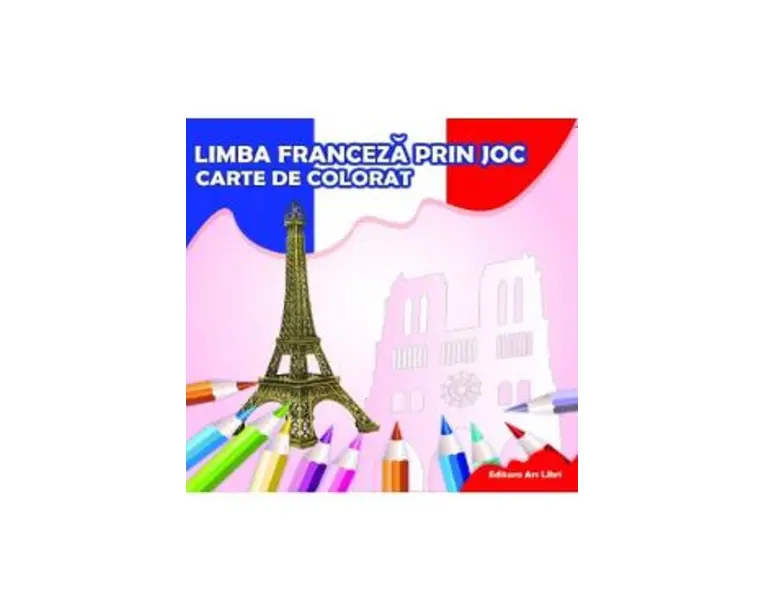 Limba franceza prin joc - Carte de colorat