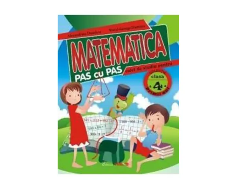 Matematica clasa 4 caiet pas cu pas - Alexandrina Dumitru, Viorel-George Dumitru