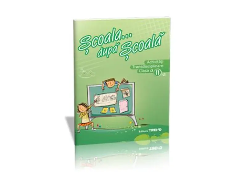 Activitati transdisciplinare clasa 2. Scoala... dupa scoala