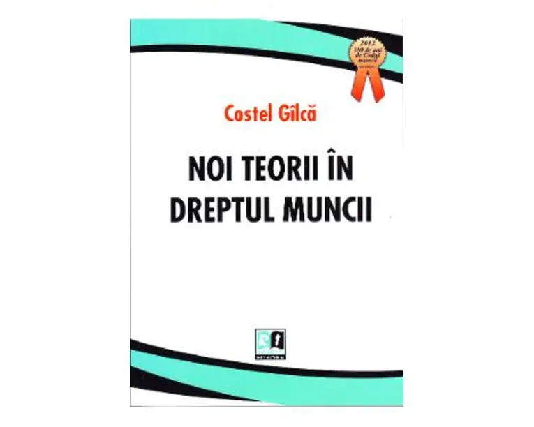 Noi teorii in dreptul muncii - Costel Gilca