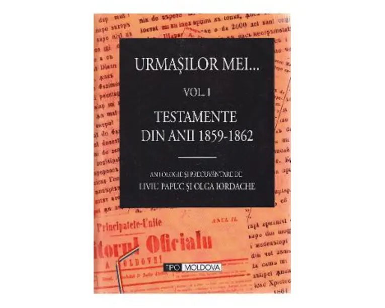 Urmasilor mei... Vol. 1+2 - Liviu Papuc, Olga Iordache