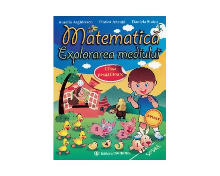 Matematica. Explorarea mediului - Clasa pregatitoare - Aurelia Arghirescu, Florica Ancuta