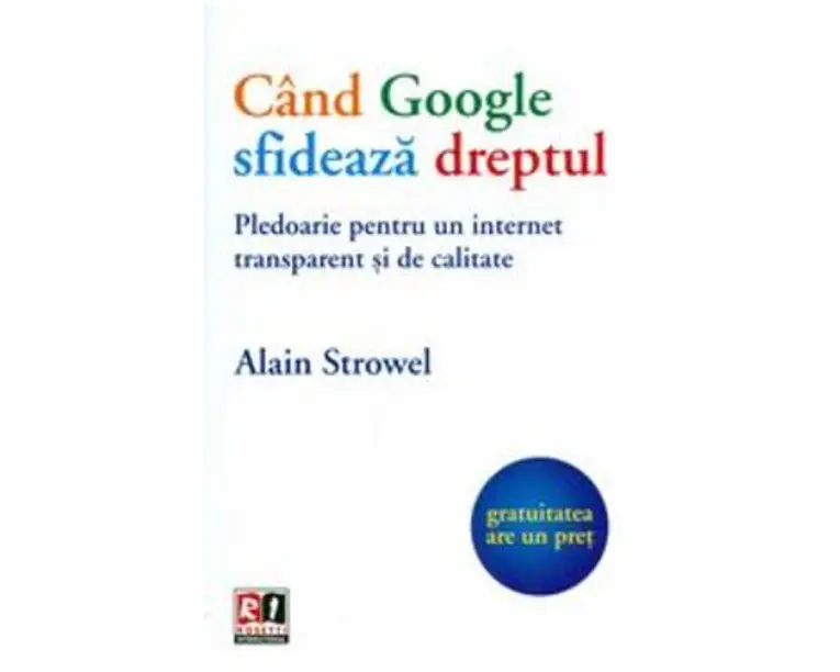 Cand google sfideaza dreptul - Alain Strowel