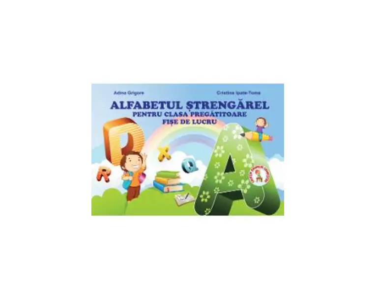 Alfabetul strengarel pentru clasa pregatitoare - Adina Grigore, Cristina Toma