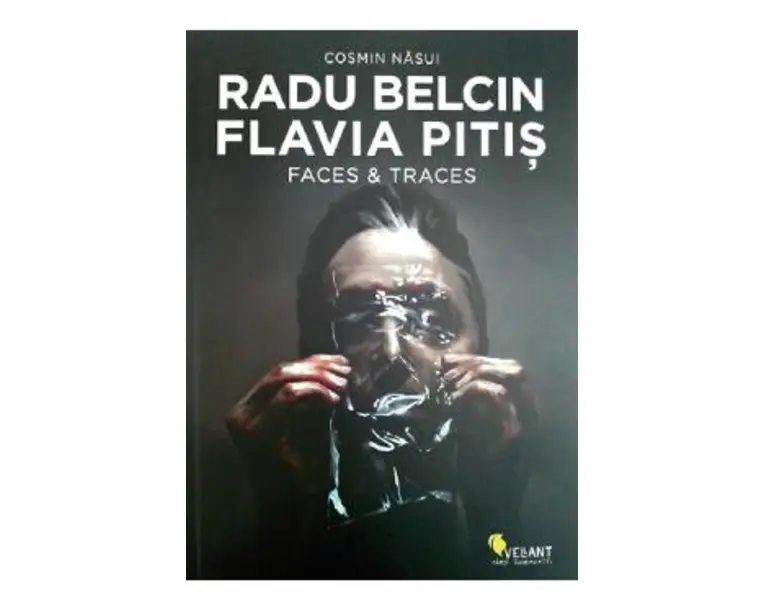 Radu Belcin, Flavia Pitis. Faces and traces - Cosmin Nasui