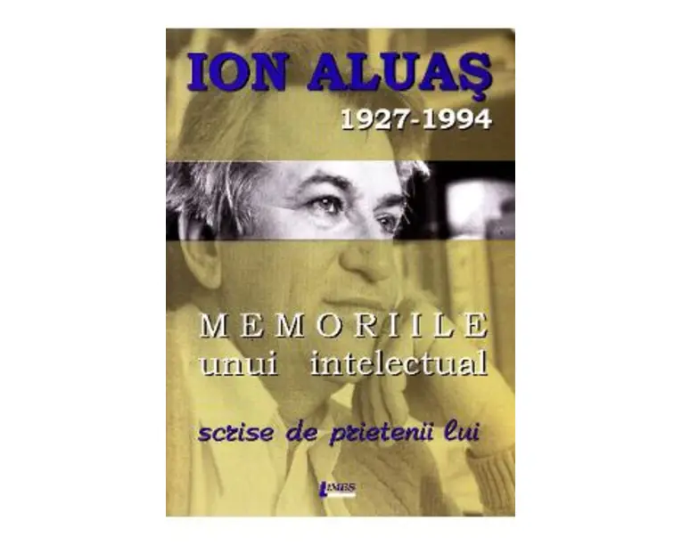Memoriile unui intelectual scrise de prietenii lui - Ioan Aluas