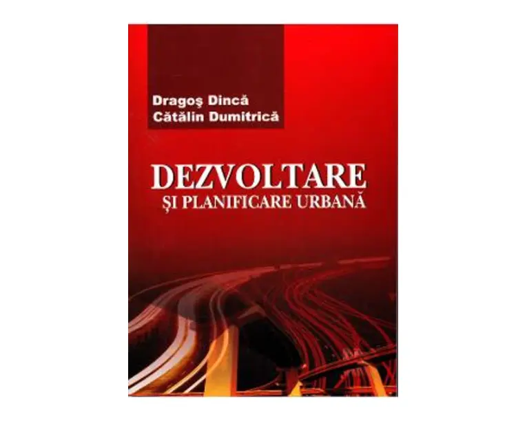 Dezvoltare si planificare urbana - Dragos Dinca, Catalin Dumitrica
