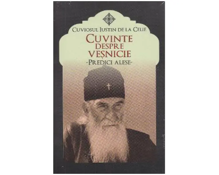 Cuvinte despre vesnicie - Cuviosul Iustin de la Celie + Cd