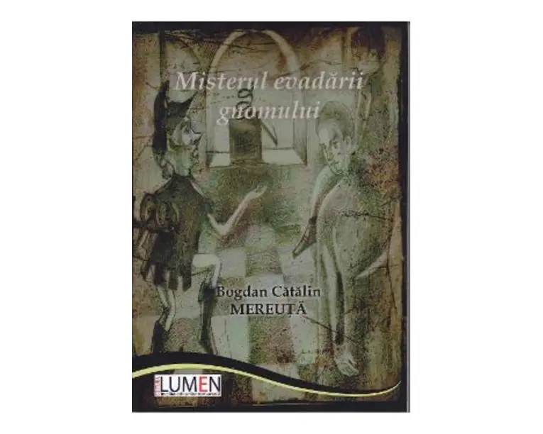 Misterul evadarii Gnomului - Bogdan Catalin Mereuta