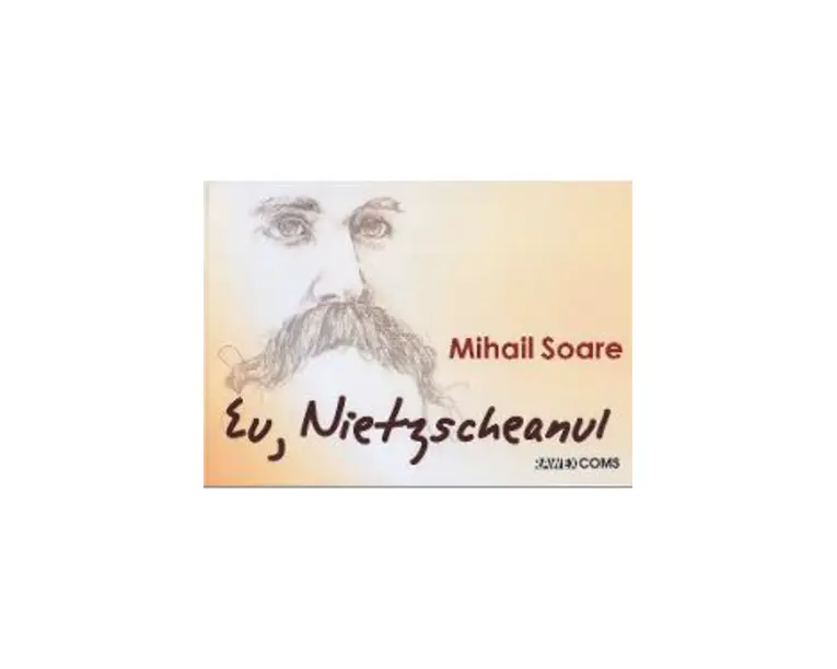 Eu, Nietzscheanul - Mihail Soare