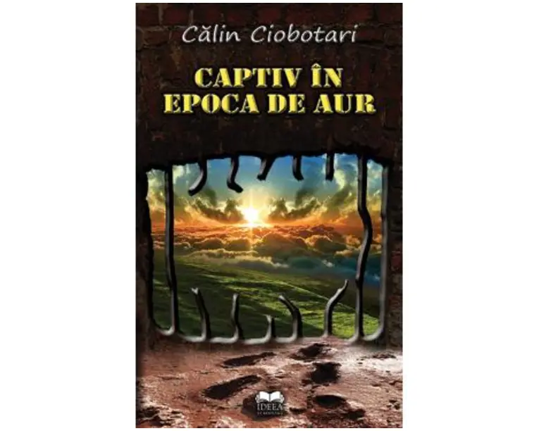 Captiv in epoca de aur - Calin Ciobotari