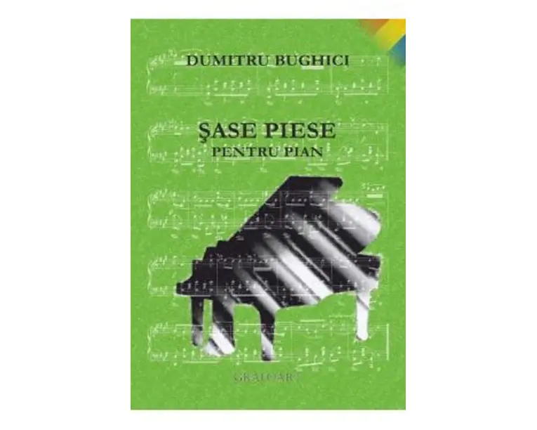 Sase piese pentru pian - Dumitru Bughici