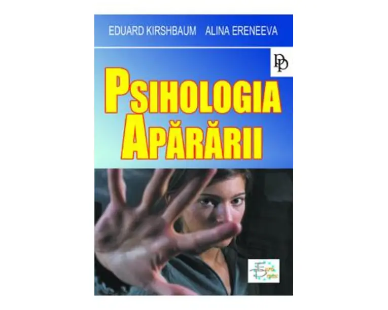 Psihologia apararii - Eduard Kirshbaum, Alina Eremeeva