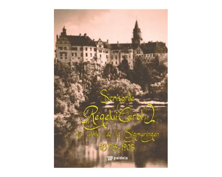 Scrisorile Regelui Carol din arhiva de la Sigmaringen 1878-1905