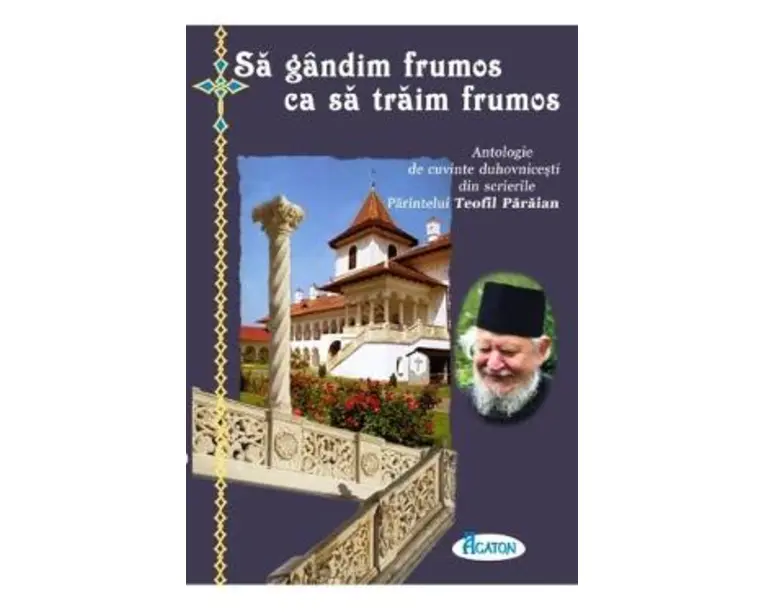 Sa gandim frumos ca sa traim frumos - Teofil Paraian