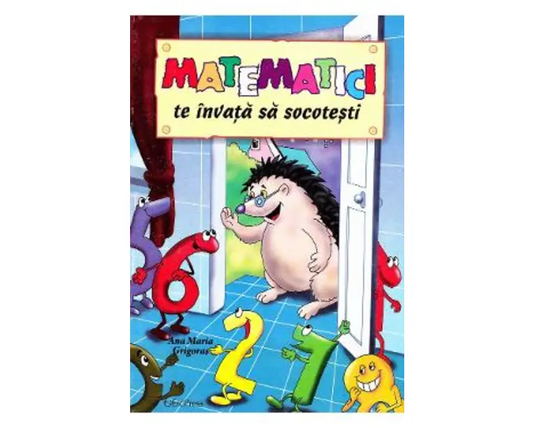 Matematici te invata sa socotesti - Ana Maria Grigoras