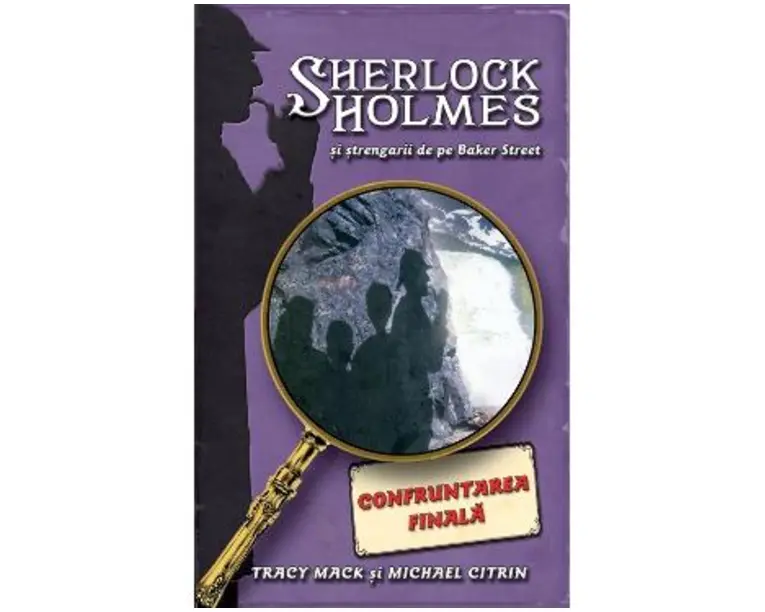 Confruntarea Finala - Sherlock Holmes si strengarii de pe BakerStreet - Tracy Mack