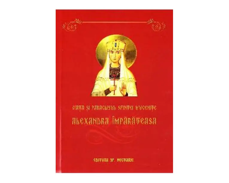 Viata si Paraclisul Sfintei Mucenite Alexandra Imparateasa